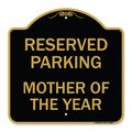 Signmission Reserved Parking Mother of Year, Black & Gold Aluminum Architectural Sign, 18" x 18", BG-1818-23063 A-DES-BG-1818-23063
